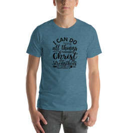 I Can Do All Things Through Christ Who Strengthens Me - Unisex