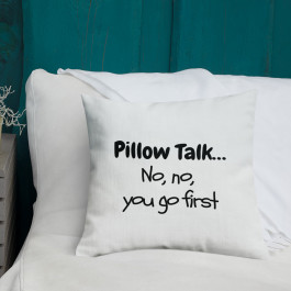 Pillow Talk... No, No, You Go First